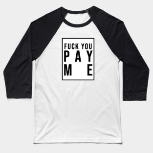 F You Pay Me Baseball T-Shirt