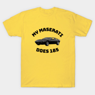 My Maserati does 185 T-Shirt
