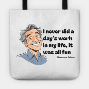 Work is Fun, Famous Quote Tote