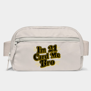 I'm 21 Card Me Bro Funny Birthday Legal Age Drinking Bag