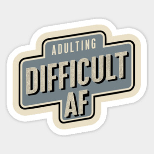Adulting Difficult AF Sarcasm Magnet