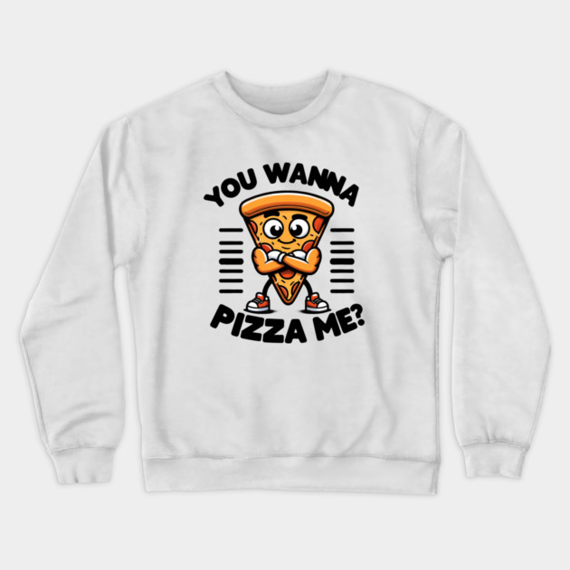 Funny Pizza Lover, You wanna Pizza Me ? Crewneck Sweatshirt by logiamerch
