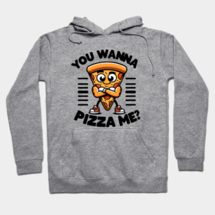 Funny Pizza Lover, You wanna Pizza Me ? Hoodie