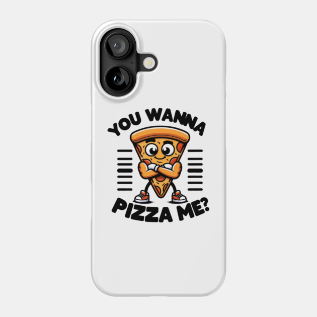 Funny Pizza Lover, You wanna Pizza Me ? Phone Case by logiamerch