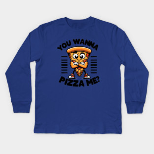 Funny Pizza Lover, You wanna Pizza Me ? Kids Long Sleeve T-Shirt