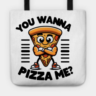Funny Pizza Lover, You wanna Pizza Me ? Tote