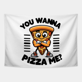 Funny Pizza Lover, You wanna Pizza Me ? Tapestry