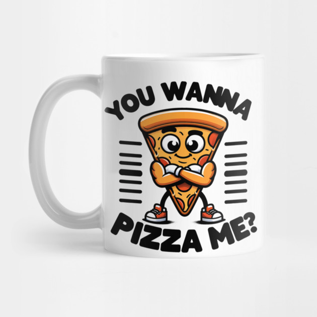 Funny Pizza Lover, You wanna Pizza Me ? by logiamerch
