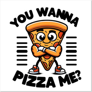Funny Pizza Lover, You wanna Pizza Me ? Posters and Art
