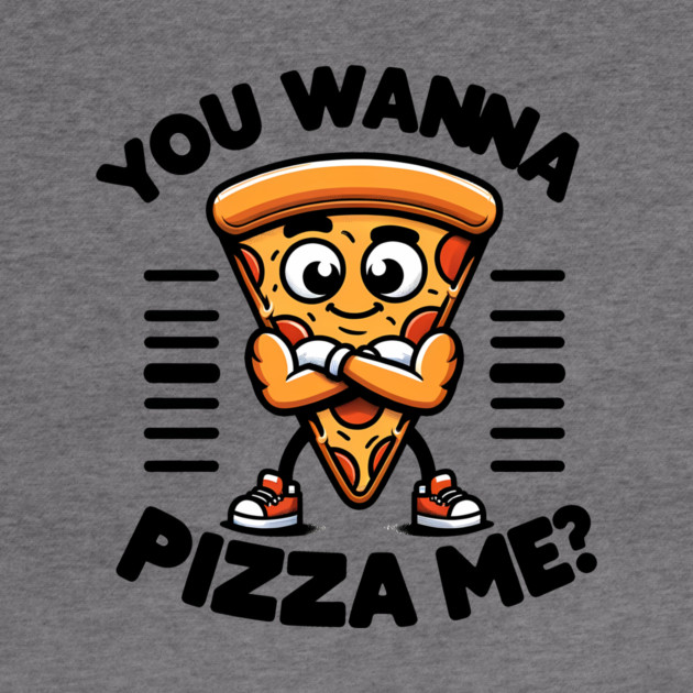 Funny Pizza Lover, You wanna Pizza Me ? by logiamerch
