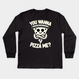 Funny Pizza ? Lover, You wanna Pizza Me Kids Long Sleeve T-Shirt