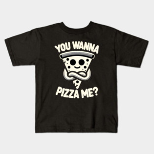 Funny Pizza ? Lover, You wanna Pizza Me Kids T-Shirt