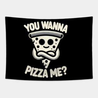 Funny Pizza ? Lover, You wanna Pizza Me Tapestry