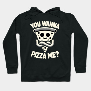 Funny Pizza ? Lover, You wanna Pizza Me Hoodie