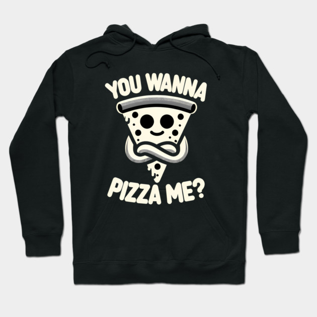Funny Pizza ? Lover, You wanna Pizza Me Hoodie by logiamerch