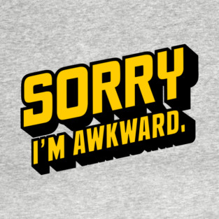 Sorry I'm Awkward Introvert Social Anxiety T-Shirt