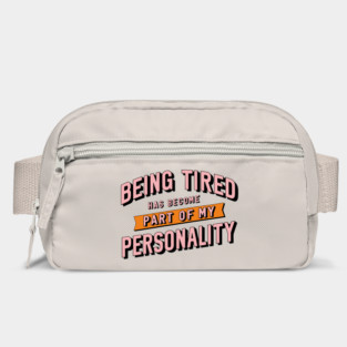 Being Tired Has Become Part of My Personality Bag