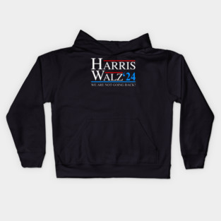 Harris Walz 2024 We Are Not Going Back President Kamala Harris Tim Waltz 2024 Election Gifts Kids Hoodie
