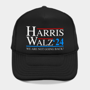 Harris Walz 2024 We Are Not Going Back President Kamala Harris Tim Waltz 2024 Election Gifts Hat