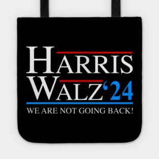 Harris Walz 2024 We Are Not Going Back President Kamala Harris Tim Waltz 2024 Election Gifts Tote