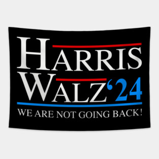 Harris Walz 2024 We Are Not Going Back President Kamala Harris Tim Waltz 2024 Election Gifts Tapestry