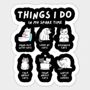 Things I Do In My Spare Time Design: Cute Cat Activities - Fun Cat Lover Art Sticker