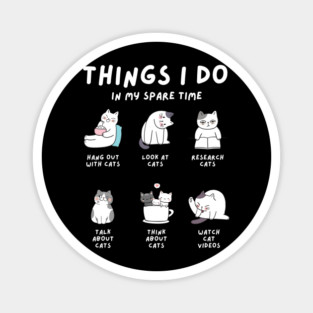 Things I Do In My Spare Time Design: Cute Cat Activities - Fun Cat Lover Art Magnet