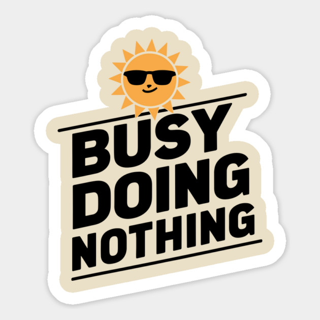 Busy Doing Nothing Sarcastic Procrastination Magnet by Anticorporati