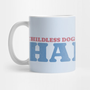 Childless Dog lady for Harris Mug