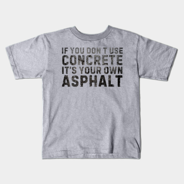 It's Your Own Asphalt Kids T-Shirt by The WYLD Tribe