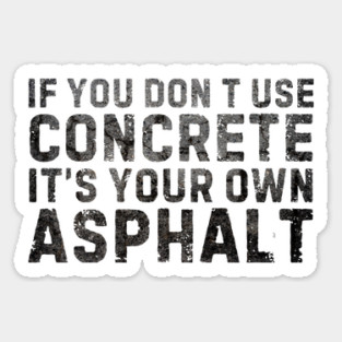 It's Your Own Asphalt Sticker