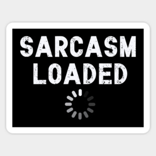 Sarcasm Loaded Design: Bold Typography - Funny Sarcastic Graphic Magnet