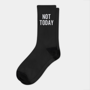 Not Today Design: Bold Typography - Funny Statement Graphic Socks