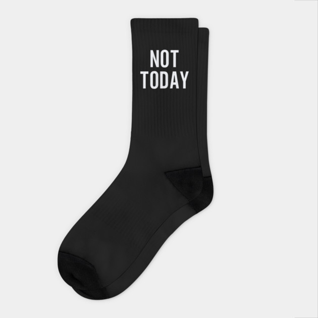 Not Today Design: Bold Typography - Funny Statement Graphic Socks by Designed By Marty