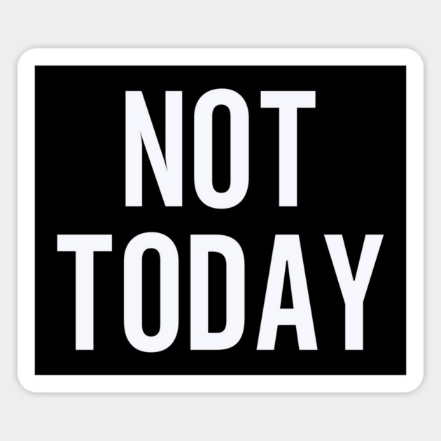 Not Today Design: Bold Typography - Funny Statement Graphic Sticker by Designed By Marty