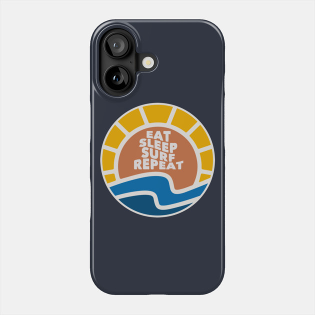 Eat Sleep Surf Repeat Phone Case by Timeless Chaos