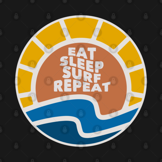 Eat Sleep Surf Repeat by Timeless Chaos