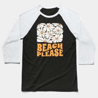Beach Please Baseball T-Shirt