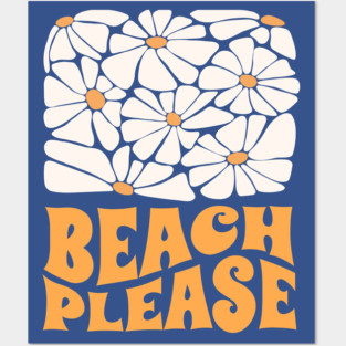 Beach Please Posters and Art