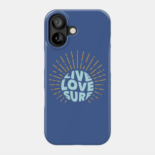 Live Love Surf Phone Case