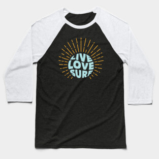 Live Love Surf Baseball T-Shirt
