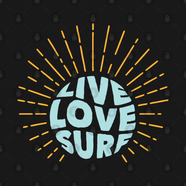 Live Love Surf by Timeless Chaos