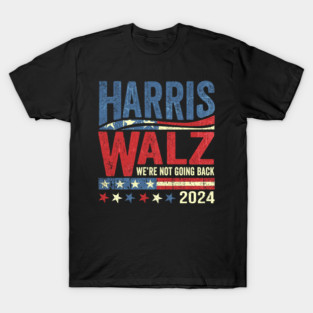 Harris Walz, we're not going back T-Shirt