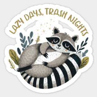 Funny Cute Lazy Raccoon Lazy Days, Trash Nights Sticker