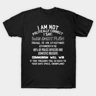 I Am Not Politically Correct - Socialist Satire T-Shirt