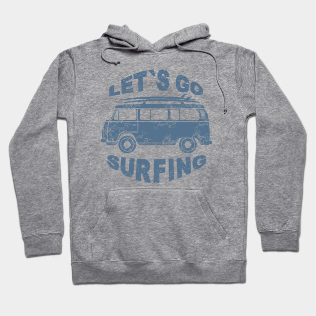 Let's Go Surfing Hoodie by Timeless Chaos