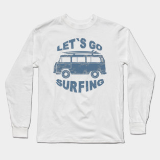 Let's Go Surfing Long Sleeve T-Shirt
