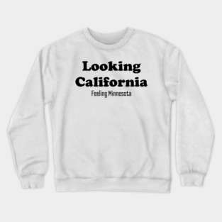 Looking California Feeling Minnesota Tim Walz Crewneck Sweatshirt