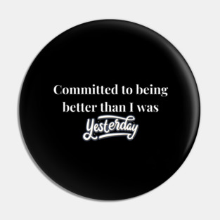 Committed To Being Better Than I Was Yesterday Fitness Motivation Pin