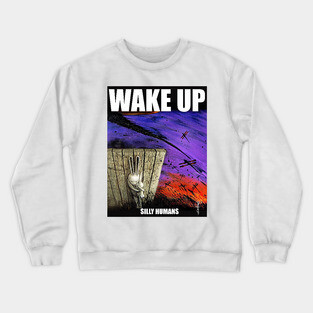 Wake Up, Silly Humans Crewneck Sweatshirt